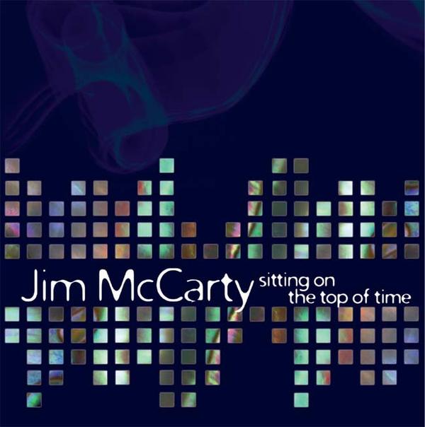 Jim McCarty - Sitting On The Top Of Time CD (album) cover