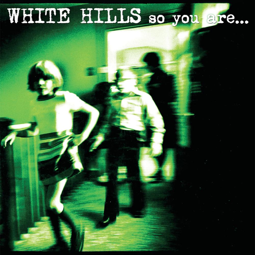 White Hills So You Are ... So You'll Be album cover
