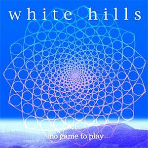 White Hills No Game To Play album cover