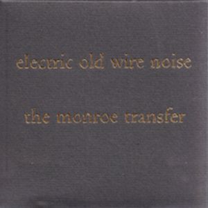 The Monroe Transfer Electric Old Wire Noise album cover