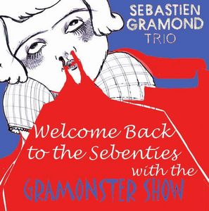 Sbastien Gramond Welcome Back To The Sebenties With The Gramonster Show album cover