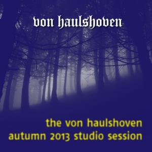 Von Haulshoven The Von Haulshoven Autumn 2013 studio session album cover