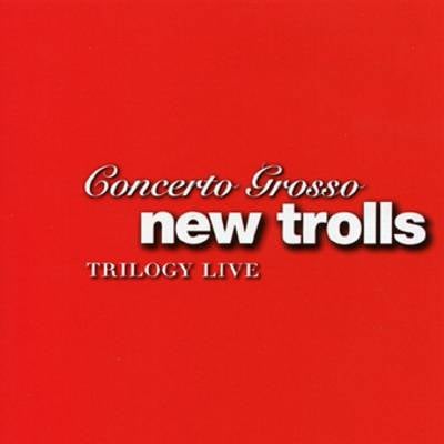New Trolls - Concerto Grosso New Trolls - Trilogy Live CD (album) cover