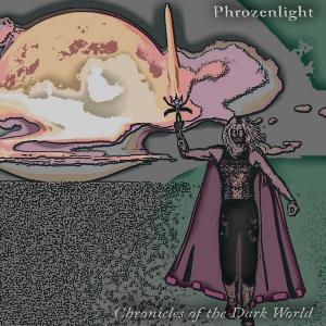 Phrozenlight Chronicles of the Dark World album cover