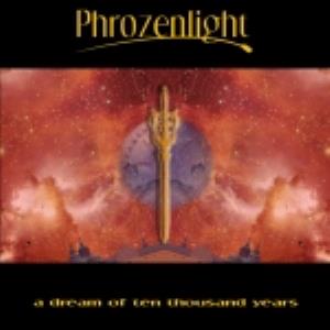 Phrozenlight A Dream Of Ten Thousands Years album cover