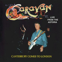Caravan - Canterbury Comes to London - Live from the Astoria CD (album) cover
