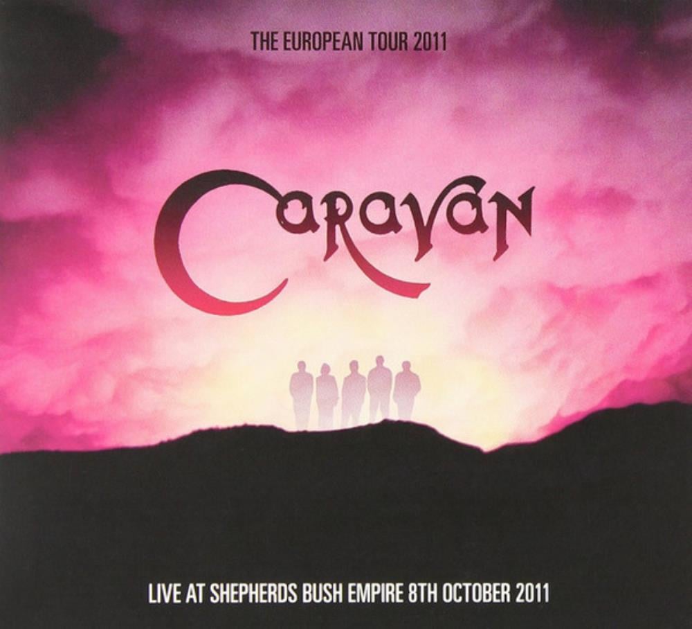 Caravan - The European Tour 2011 - Live at Shepherds Bush Empire CD (album) cover