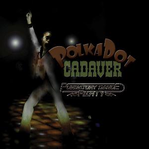 Polkadot Cadaver - Purgatory Dance Party CD (album) cover