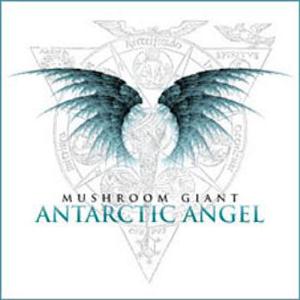 Mushroom Giant Antarctic Angel album cover