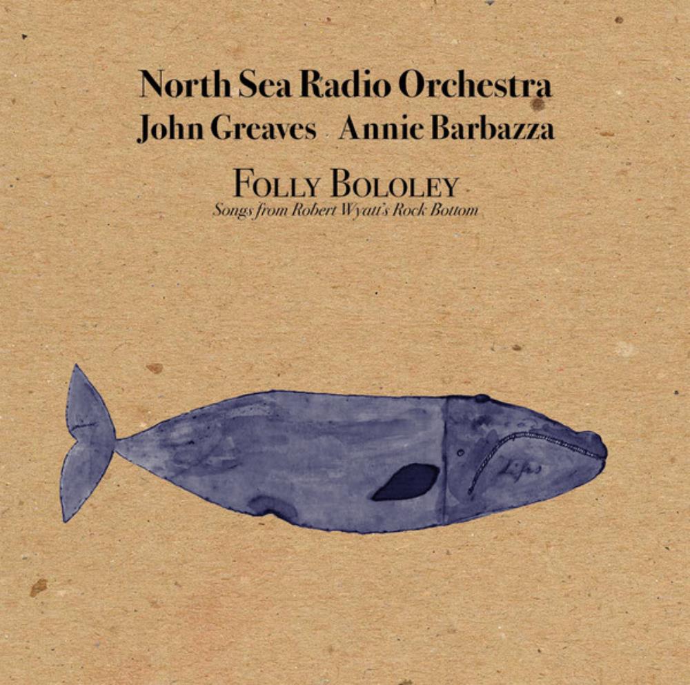 North Sea Radio Orchestra  North Sea Radio Orchestra, John Greaves & Annie Barbazza: Folly Bololey album cover