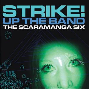 The Scaramanga Six - Strike! Up the Band CD (album) cover