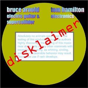 Bruce Arnold - Disklaimer  (with Tom Hamilton) CD (album) cover