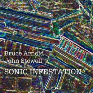 Bruce Arnold Sonic Infestation  (with John Stowell) album cover