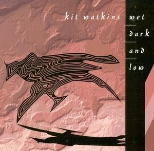 Kit Watkins - Wet Dark And Low CD (album) cover
