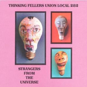 Thinking Fellers Union Local 282 Strangers From The Universe album cover