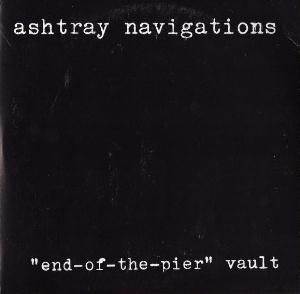 Ashtray Navigations - End-Of-The-Pier Vault CD (album) cover