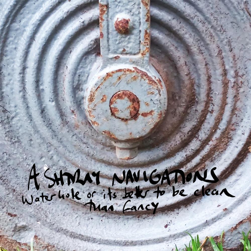 Ashtray Navigations - Water Hole or It's Better to Be Clean Than Fancy CD (album) cover