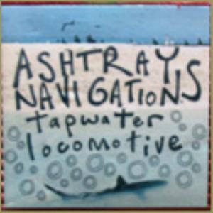 Ashtray Navigations - Tapwater Locomotive CD (album) cover