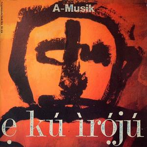 A-Musik - E Ku Iroju CD (album) cover