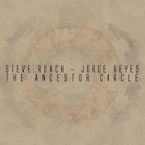 Steve Roach - The Ancestor Circle (with Jorge Reyes) CD (album) cover