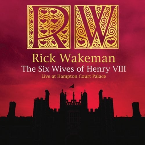 Rick Wakeman The Six Wives of Henry VIII - Live at Hampton Court Palace album cover