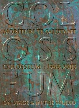 Colosseum - Morituri Te Salutant: 1968-2003 On Stage & In the Studio (4CD) CD (album) cover