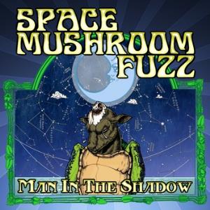 Space Mushroom Fuzz Man In The Shadow album cover