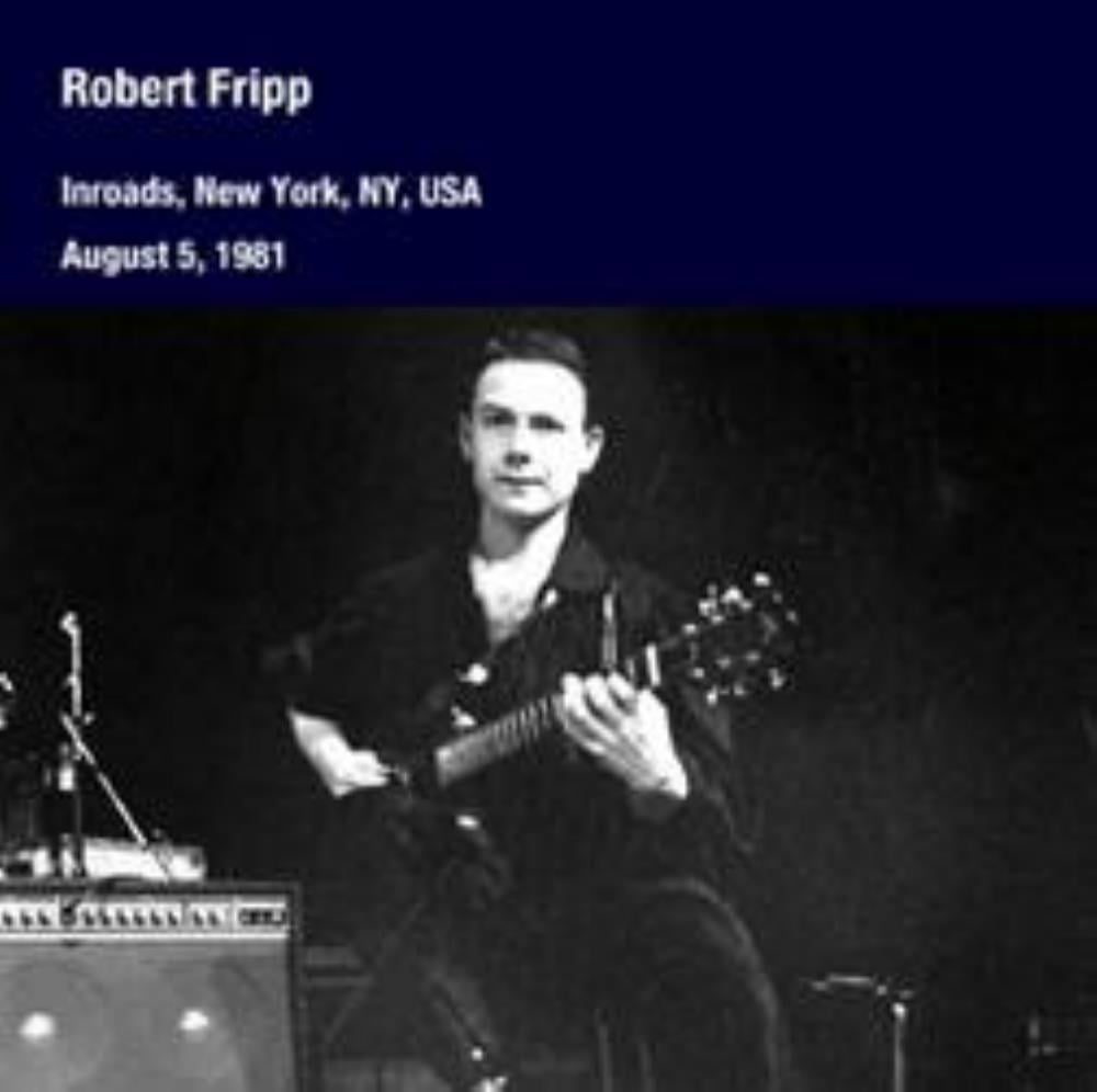 Robert Fripp - August 5, 1981, Inroads NY, New York, USA CD (album) cover