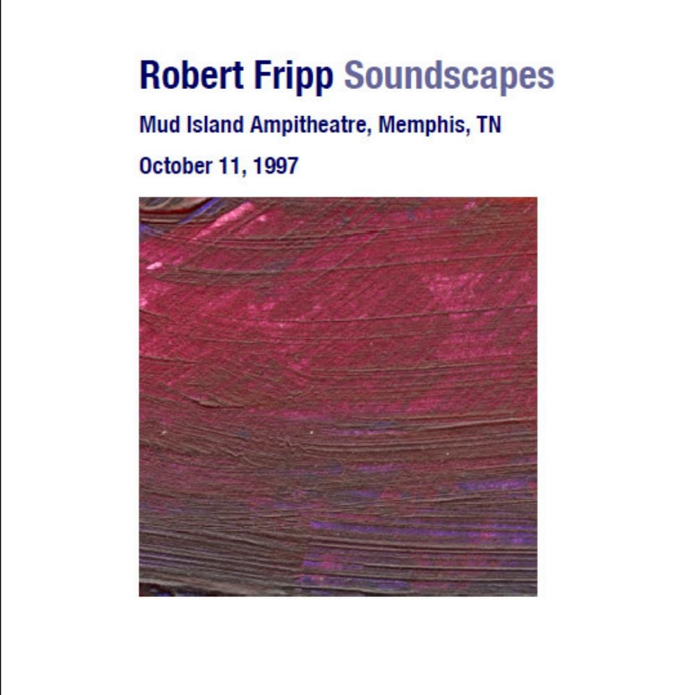 Robert Fripp - Soundscapes; Mud Island Ampitheatre, Memphis TN - Oct 11, 1997 CD (album) cover