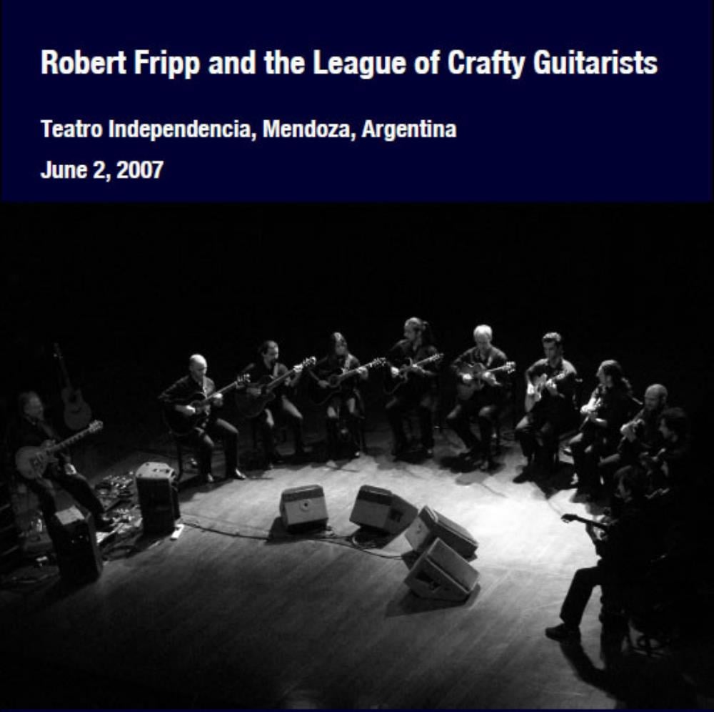 Robert Fripp - Robert Fripp and The League of Crafty Guitarists - Teatro Independencia, Mendoza, Argentina - June 2, 2007 CD (album) cover