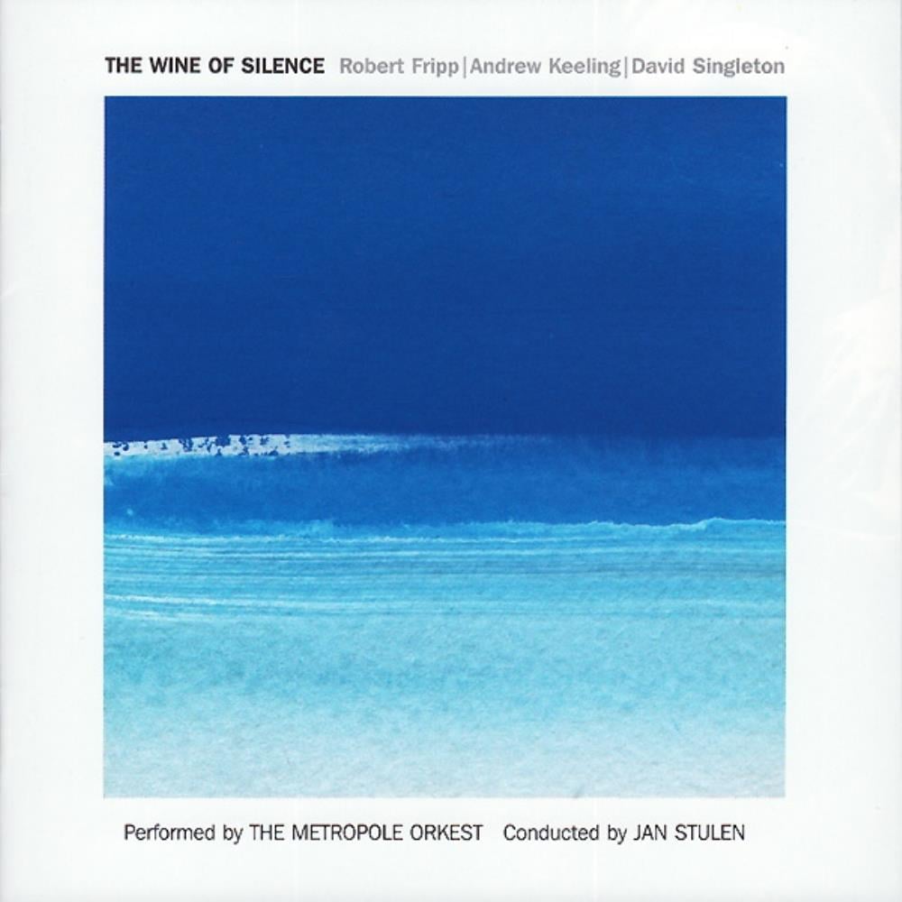 Robert Fripp - Robert Fripp, Andrew Keeling & David Singleton: The Wine of Silence CD (album) cover