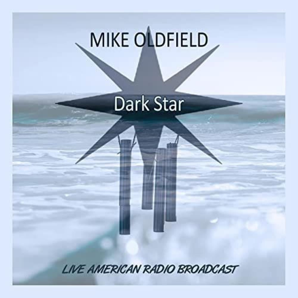 Mike Oldfield - Dark Star - Live American Radio Broadcast CD (album) cover