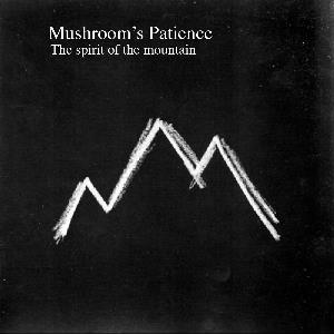 Mushroom's Patience - The Spirit Of The Mountain CD (album) cover