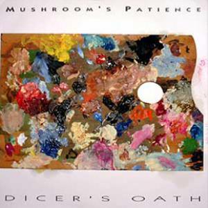 Mushroom's Patience - Dicer's Oath CD (album) cover