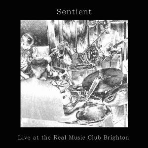 Sentient - Live At The Real Music Club Brighton CD (album) cover