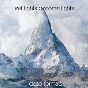 Eat Lights Become Lights Dead Formats album cover