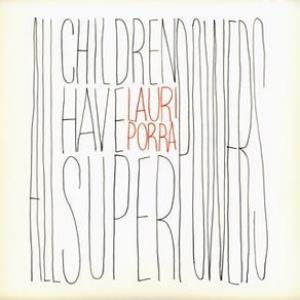 Lauri Porra - All Children Have Super Powers CD (album) cover