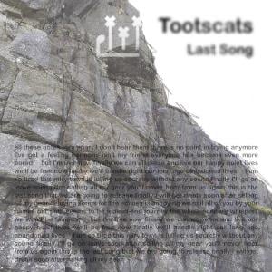 Tootscats Last Song (Finally) album cover
