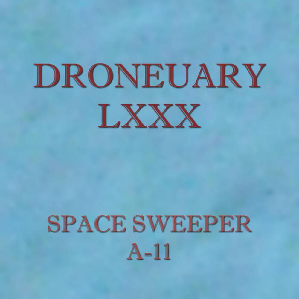 Space Sweeper Droneuary LXXX - A-11 album cover