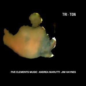 Andrea Marutti - Tri-ton (With Five Elements Music, Jim Haynes) CD (album) cover