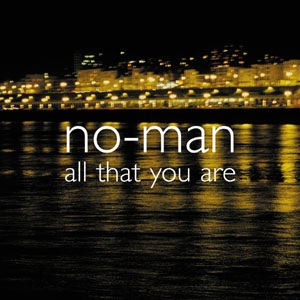 No-Man All That You Are album cover