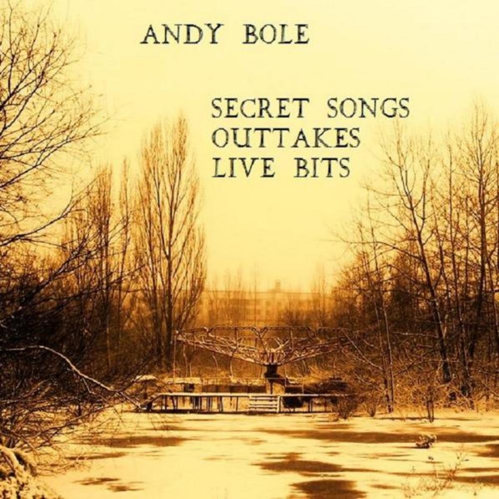 Andy Bole - Secret Songs, Outtakes, Live Bits CD (album) cover