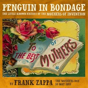 Frank Zappa Penguin in Bondage/The little known story of the Mothers of Invention album cover