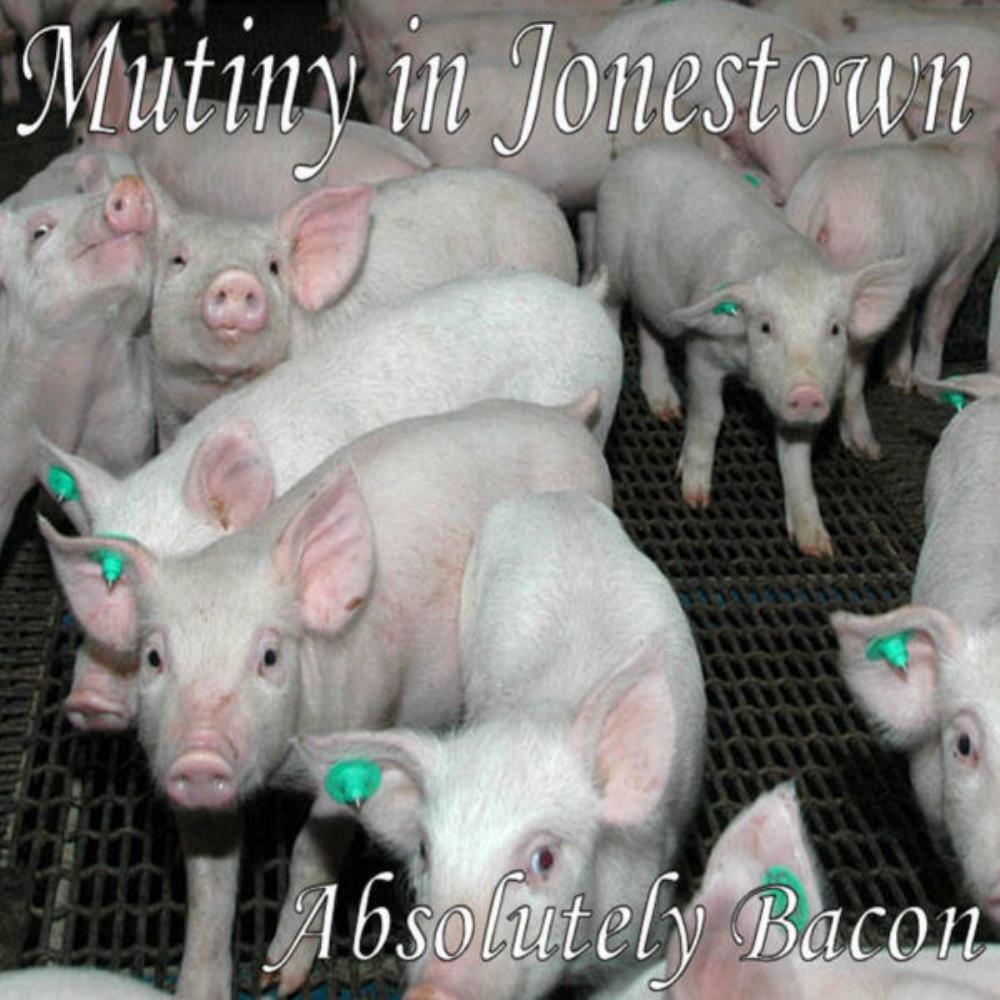 Mutiny In Jonestown - Absolutely Bacon CD (album) cover