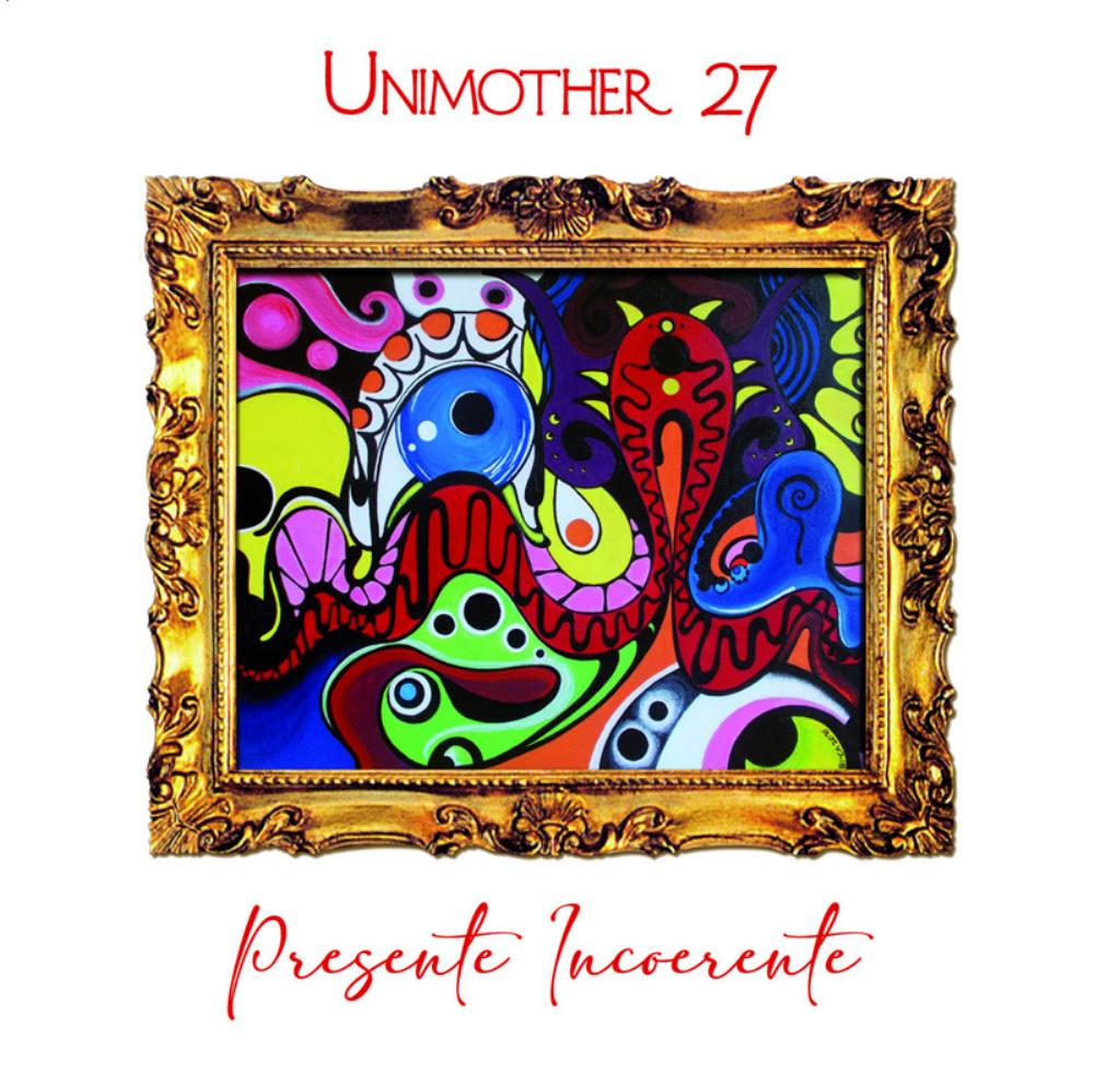 Unimother 27 Presente Incoerente album cover