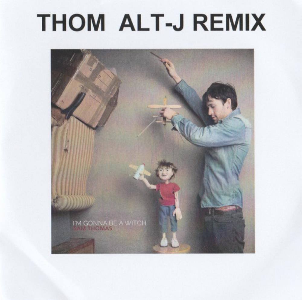 Sam Thomas I'm Gonna Be A Witch (Thom Alt-J Remix) album cover