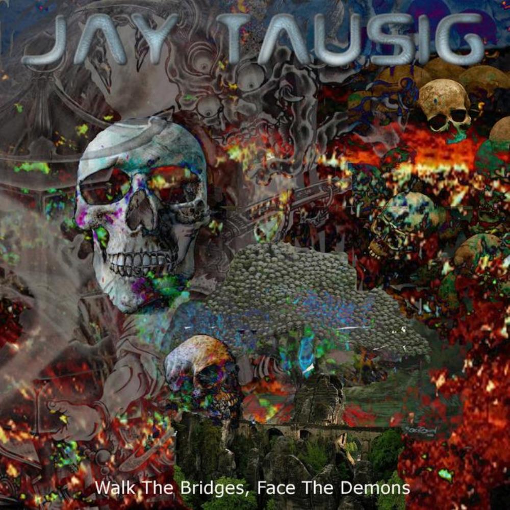 Jay Tausig Walk The Bridges, Face The Demons album cover