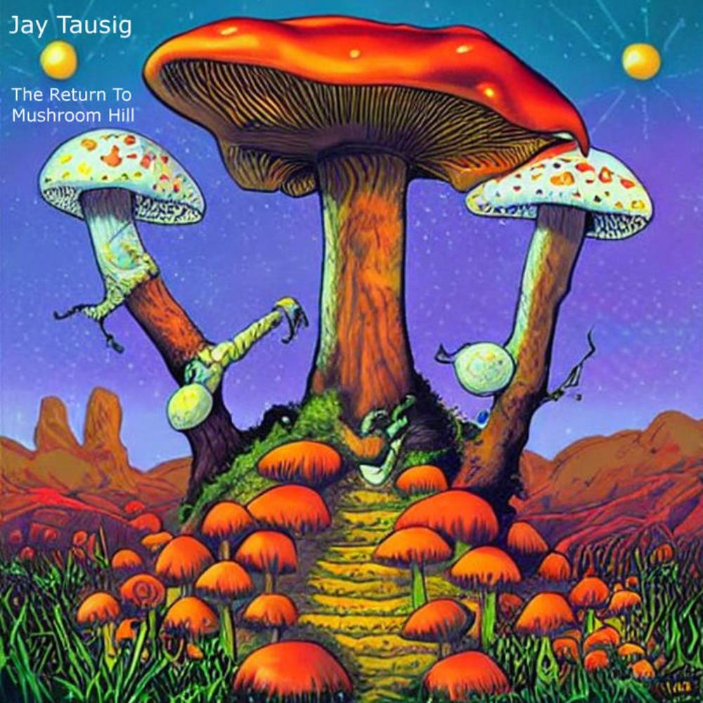 Jay Tausig - The Return to Mushroom Hill CD (album) cover