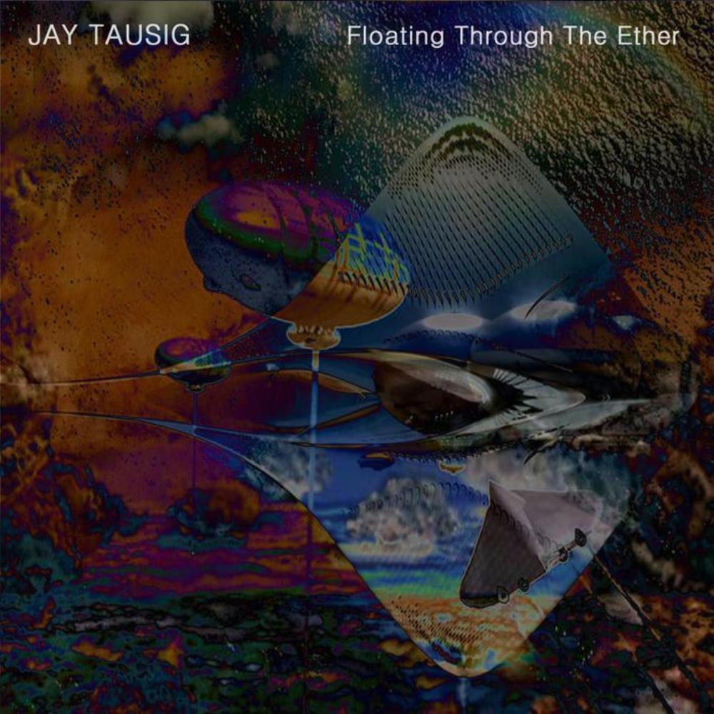 Jay Tausig - Floating Through The Ether CD (album) cover