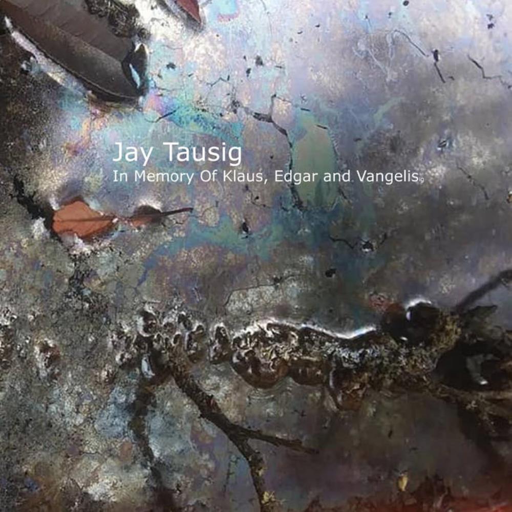 Jay Tausig - In Memory of Klaus, Edgar and Vangelis CD (album) cover
